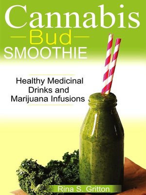 cover image of Cannabis Bud Smoothie; Healthy Medicinal Drinks and Marijuana Infusions